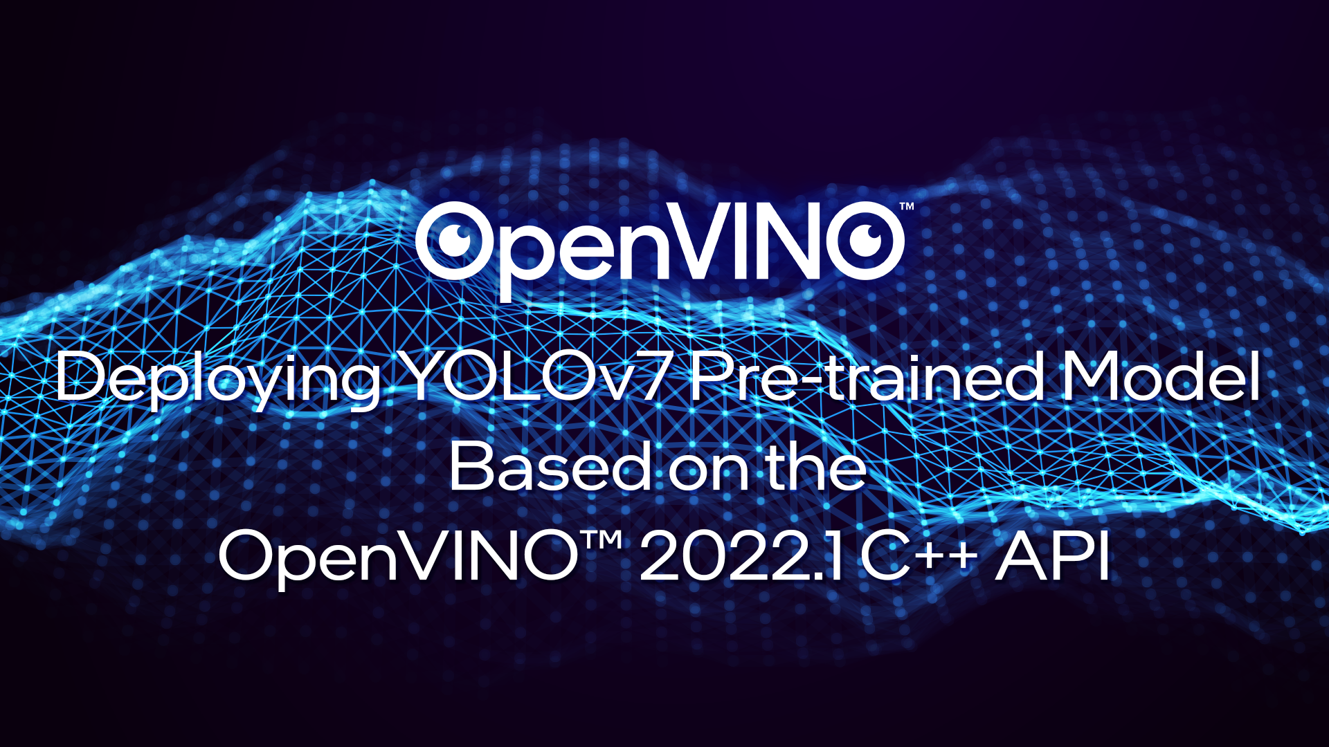 The Example of Deploying YOLOv7 Pre-trained Model Based on the OpenVINO™  2022.1 C++ API - Intel Community